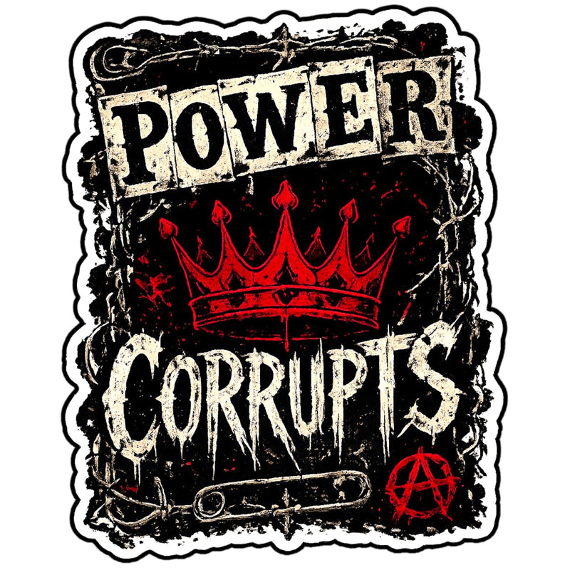 Power Corrupts Sticker 4 Inch Waterproof Gothic Punk Car Decal BOPP Design