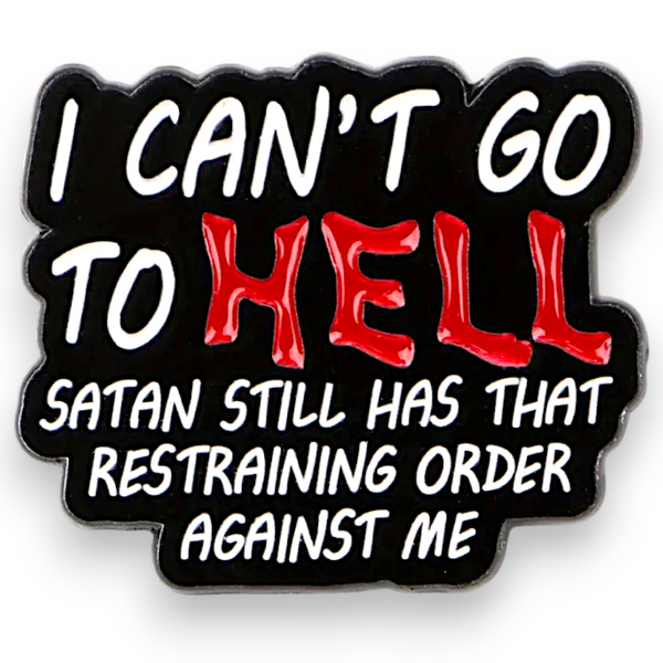 I Can’t Go To Hell Enamel Pin Funny Dark Humor Goth Punk Badge
