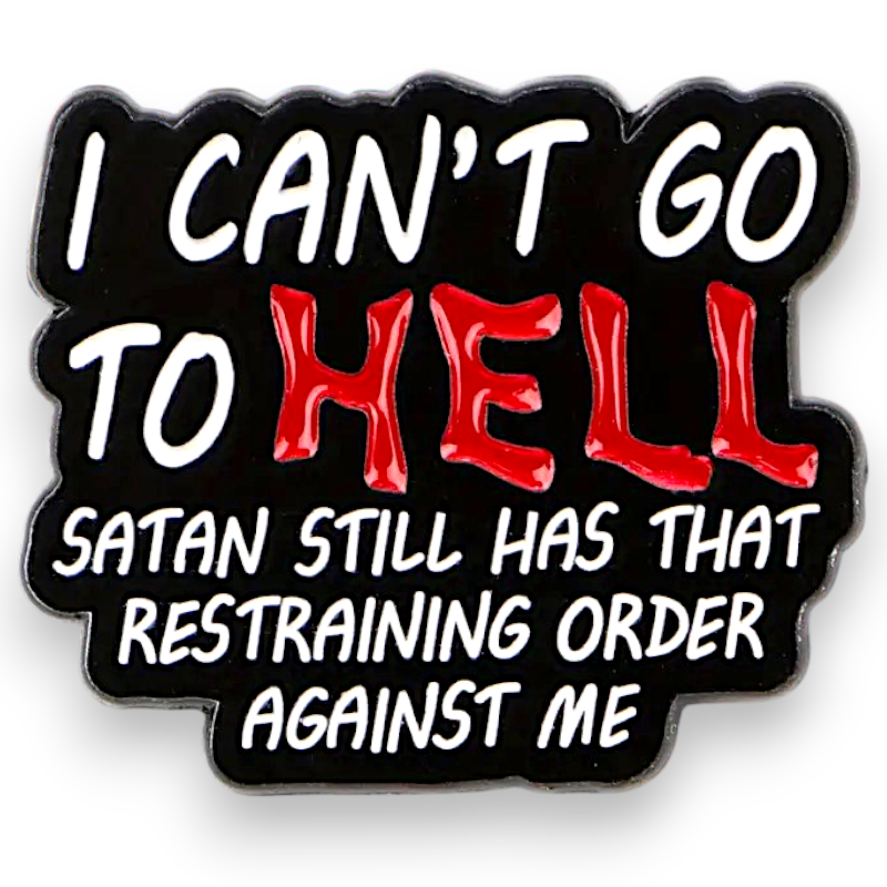 I Can’t Go To Hell Enamel Pin Funny Dark Humor Goth Punk Badge