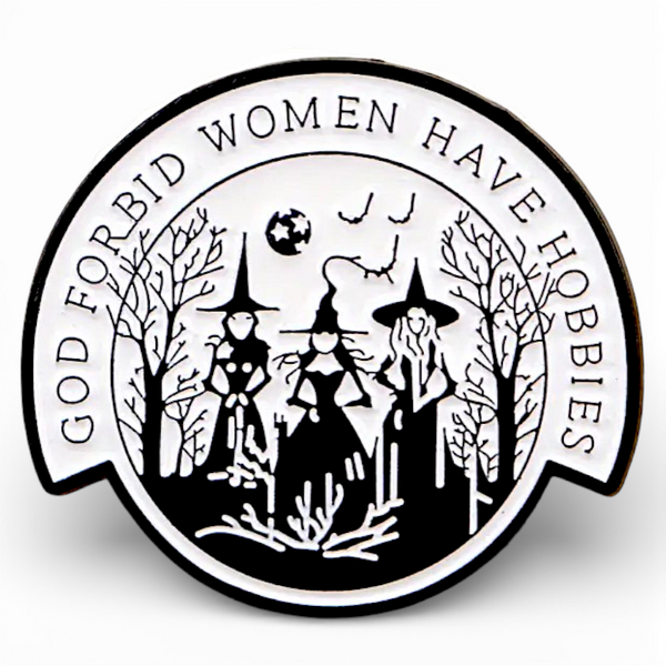 God Forbid Women Have Hobbies Enamel Pin Witch Feminist Gothic Brooch