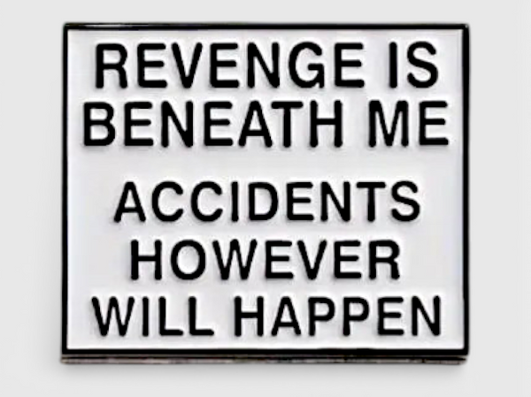 Funny Revenge Quote Enamel Pin – Sarcastic Humor Lapel Badge Gift