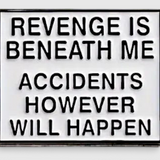 Funny Revenge Quote Enamel Pin – Sarcastic Humor Lapel Badge Gift