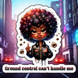 Ground Control Can’t Handle Me Urban Girl Sticker 4" BOPP Waterproof