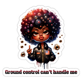Ground Control Can’t Handle Me Urban Girl Sticker 4" BOPP Waterproof
