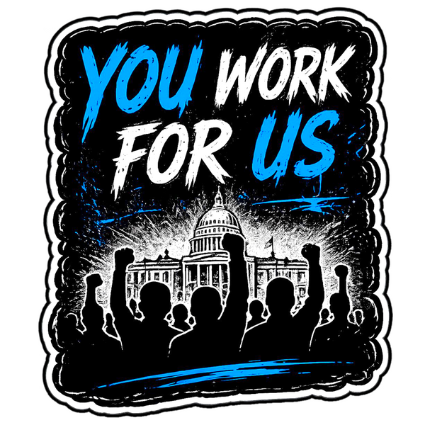 You Work For Us Sticker 4" BOPP Waterproof Car Laptop Window Decal