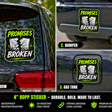 Promises Broken Sticker 4" BOPP Waterproof Punk Car Laptop Decal