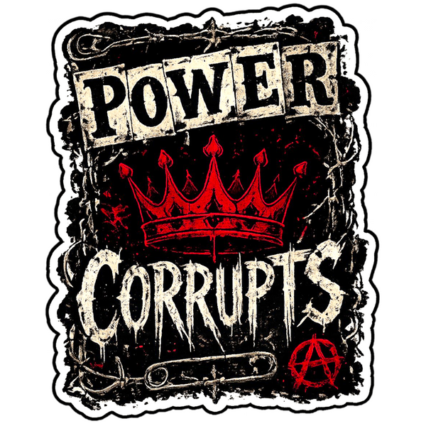 Power Corrupts Sticker 4" BOPP Waterproof Gothic Punk Car Decal