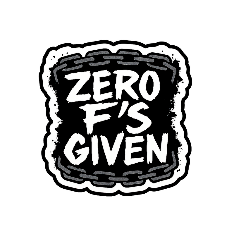 Zero F's Given Sticker - 4" BOPP Chain Grunge Decal - Alt Edgy Vinyl