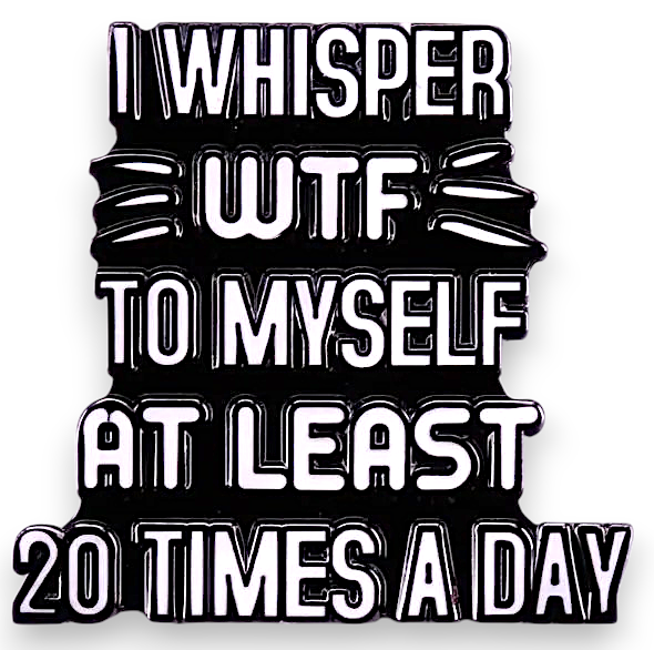Funny WTF Enamel Pin – I Whisper WTF Quote Badge, Sarcastic Humor Gift Accessory