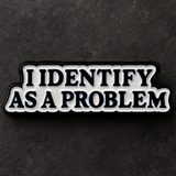 I IDENTIFY A PROBLEM Enamel Pin Lapel Pins Badges On Backpack Women's Brooch Clo