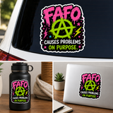 FAFO Causes Problems On Purpose Sticker 4" BOPP Waterproof Decal