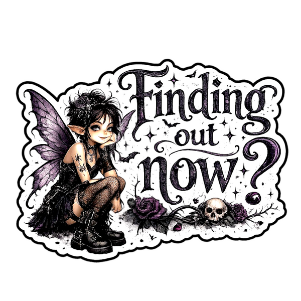 Finding Out Now Fairy Sticker 4” Gothic Waterproof Vinyl Decal