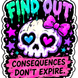 Find Out Consequences Don’t Expire Sticker 4” Waterproof Vinyl Decal
