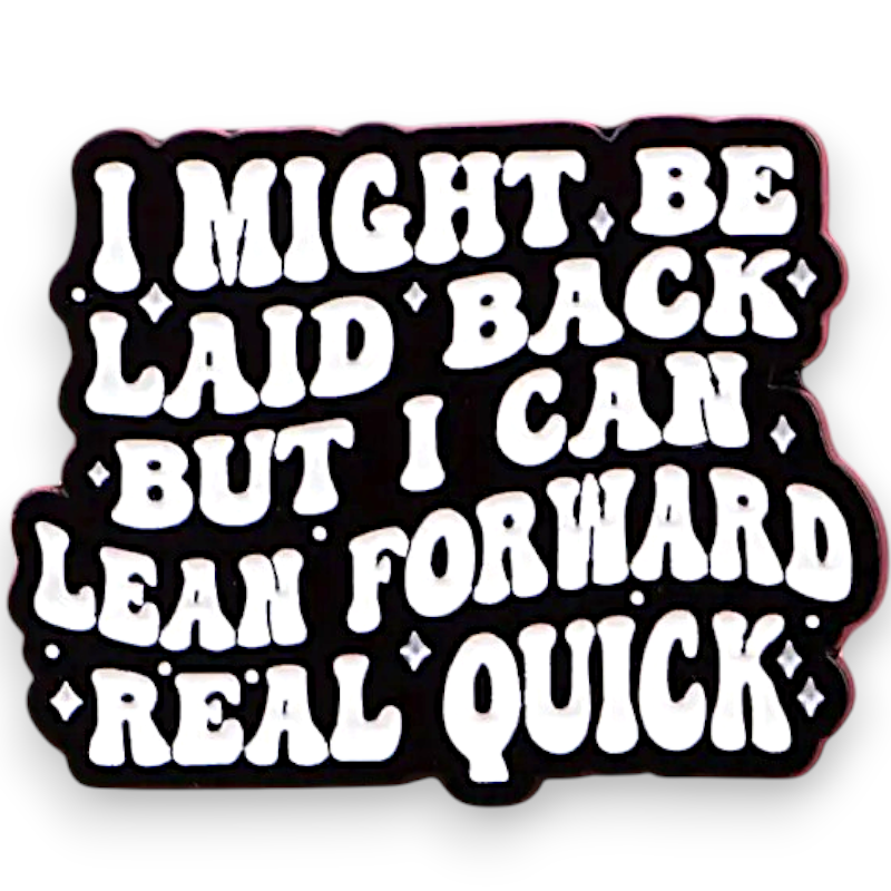 I Might Be Laid Back Enamel Pin Funny Sarcastic Goth Punk Badge