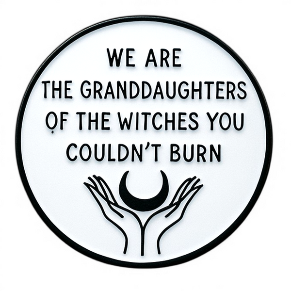 Witches You Could Not Burn Enamel Pin Feminist Gothic Lapel Gift for Witches