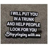 Funny Dark Humor Enamel Pin – "Stop Playing with Me" Quote Badge
