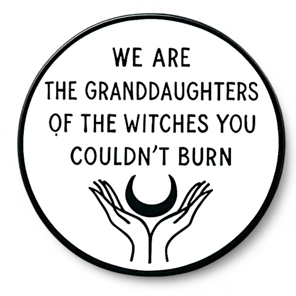 Granddaughters of Witches Enamel Pin - Feminist Quote Badge for Goths and Pagans