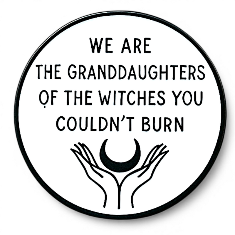 Granddaughters of Witches Enamel Pin - Feminist Quote Badge for Goths and Pagans