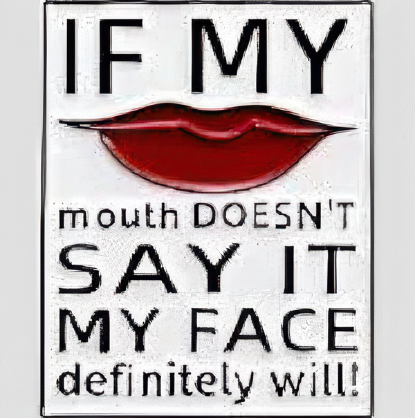 If My Mouth Doesn’t Say It My Face Will" Funny Sarcastic Enamel Pin