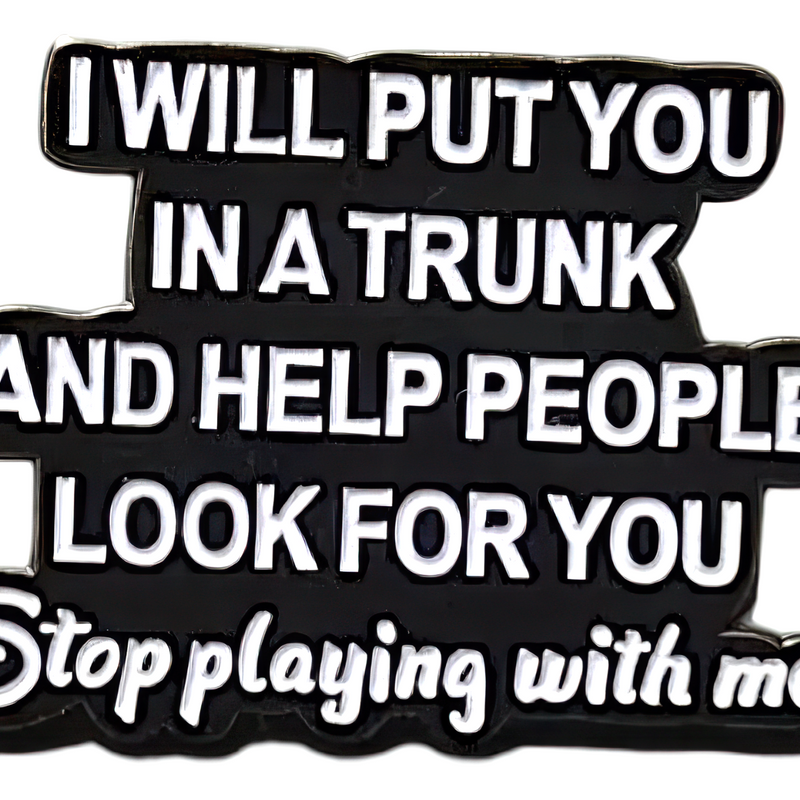 Funny Dark Humor Enamel Pin – "Stop Playing with Me" Quote Badge